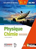 Physique Chimie 1re/Tle Bac Pro Groupement 6