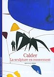 Calder, la sculpture en mouvement