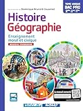 Histoire Géographie Enseignement moral et civique Tome unique Bac Pro 2de-1re-Tle Bac Pro