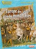 L'Europe des grandes monarchies : du XVIe au XVIIIe siècle